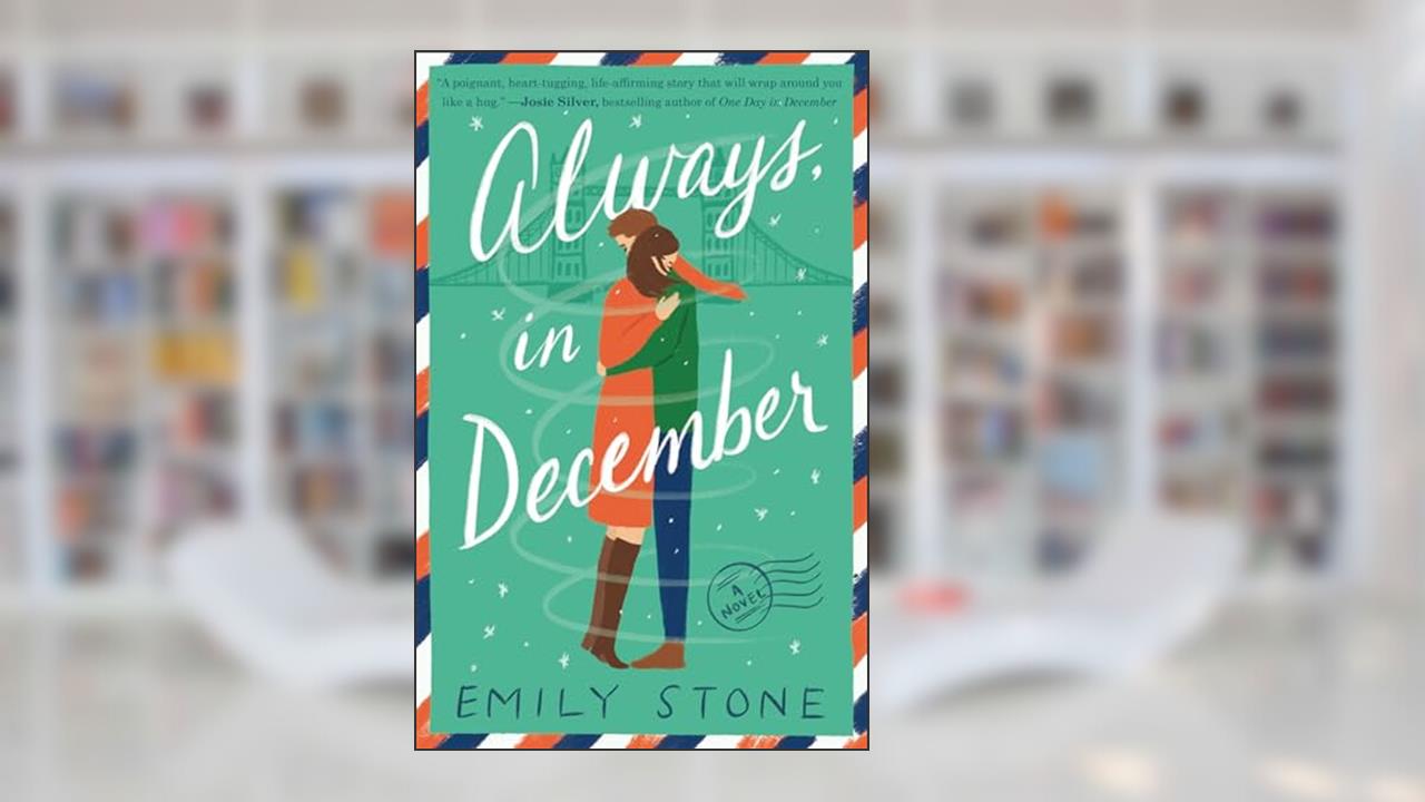 Always, in December: A Novel, written by Emily Stone