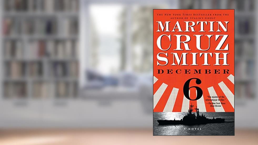 December 6: A Novel, written by Martin Cruz Smith