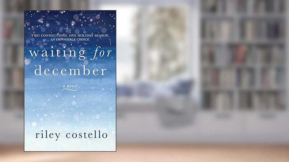 Waiting for December, written by Riley Costello