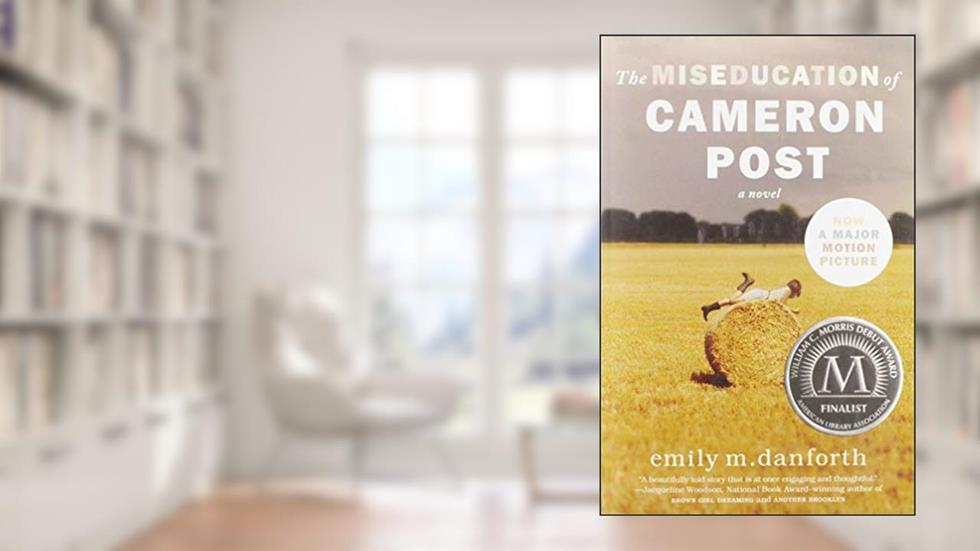 The Miseducation of Cameron Post, written by Emily M. Danforth