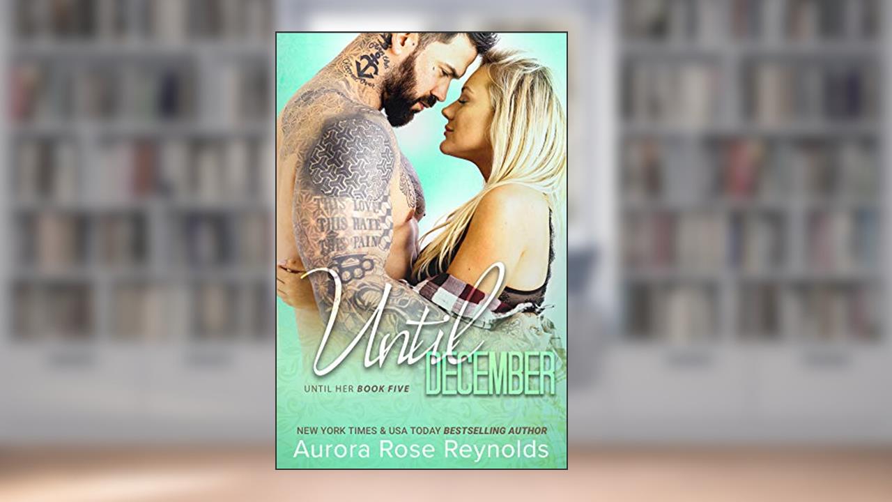 Until December: Until Her (Until Him/Her Book 8), written by Aurora Rose Reynolds