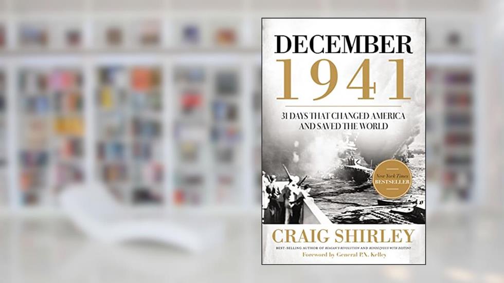 December 1941: 31 Days that Changed America and Saved the World, written by Craig Shirley