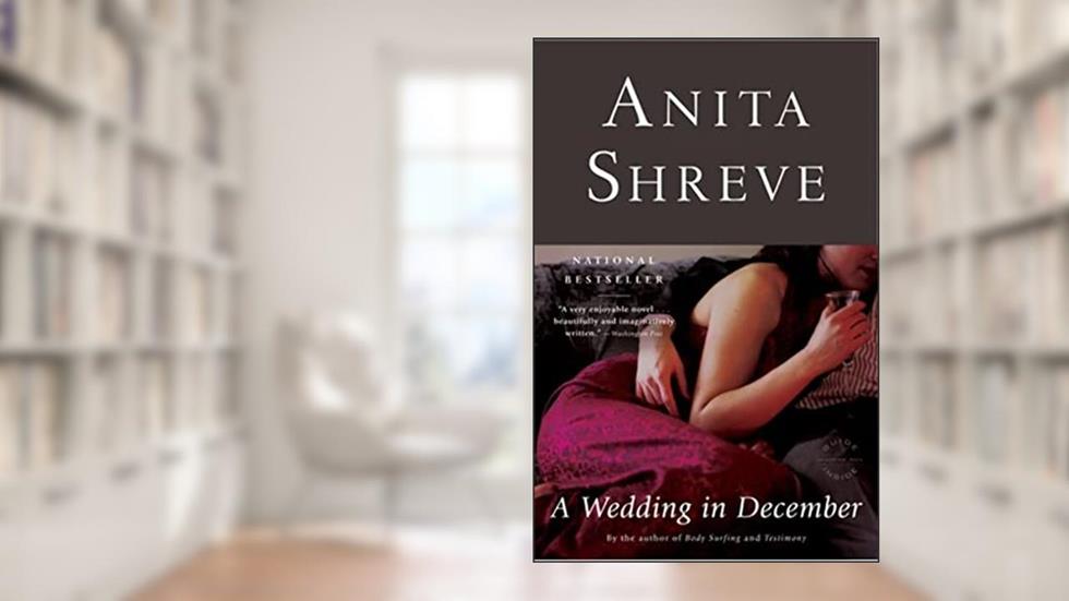 A Wedding in December, written by Anita Shreve