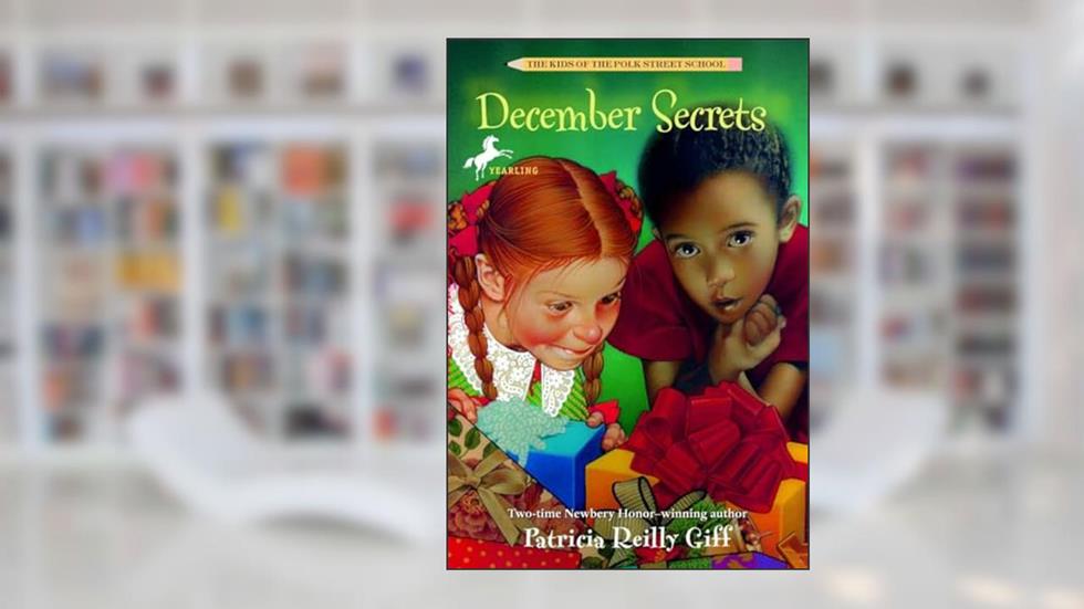 December Secrets (The Kids of the Polk Street School), written by Patricia Reilly Giff