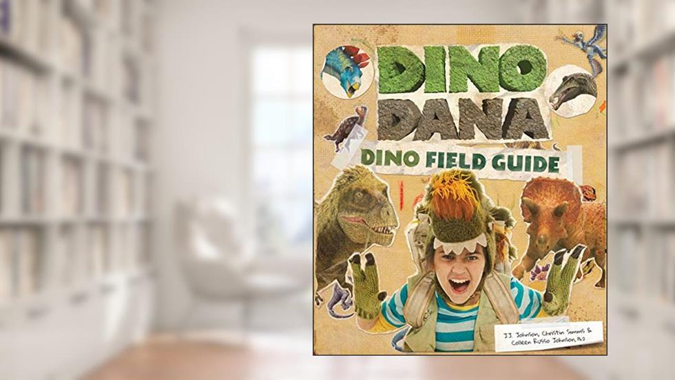 Dino Dana: Dino Field Guide (Dinosaur gift), written by J.J. Johnson; Colleen Russo Johnson; Christin Simms