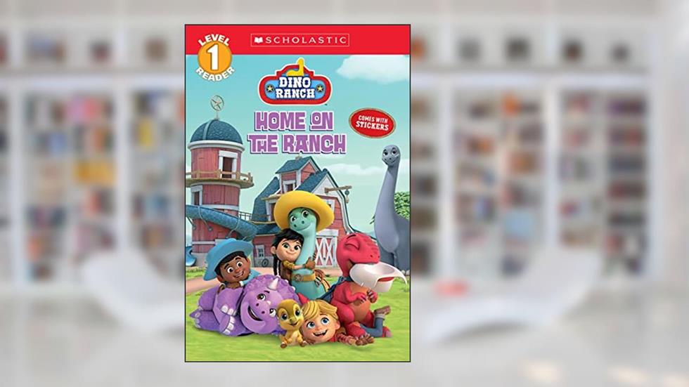 Home on the Ranch (Dino Ranch) (Scholastic Reader: Level 1), written by Shannon Penney