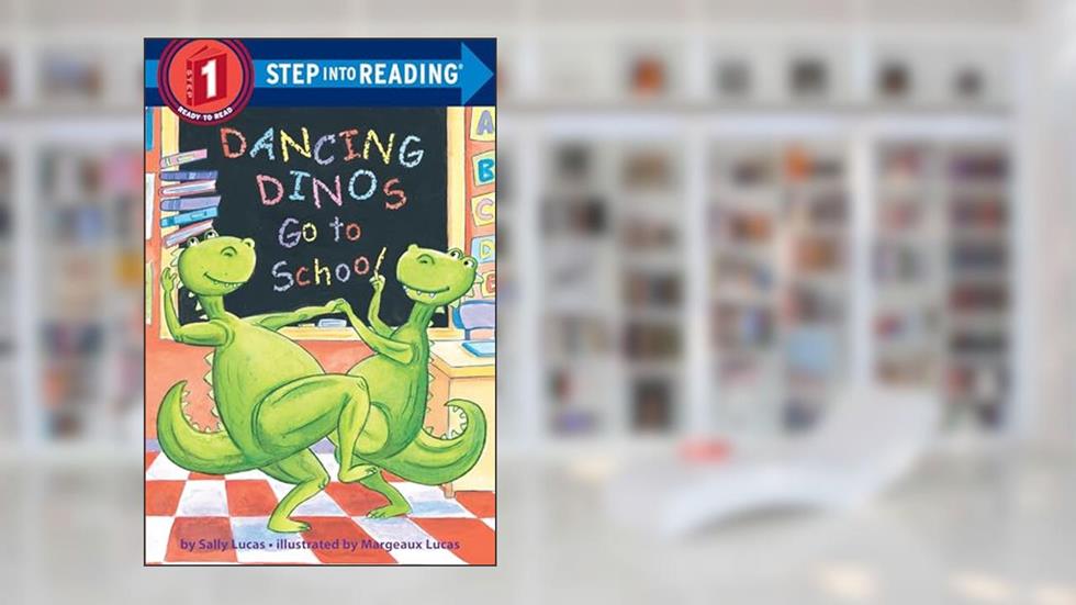 Dancing Dinos Go to School (Step into Reading), written by Sally Lucas