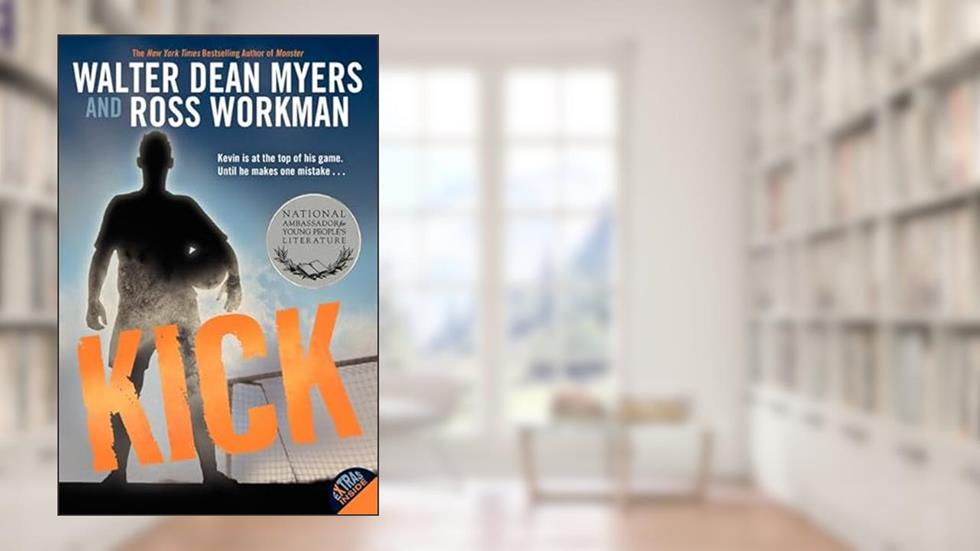 Kick, written by Walter Dean Myers; Ross Workman