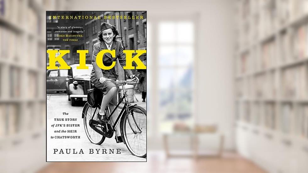 Kick: The True Story of JFK's Sister and the Heir to Chatsworth, written by Paula Byrne