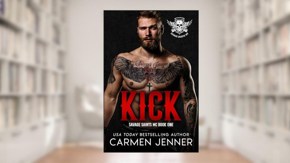 KICK (Savage Saints MC Book 1), written by Carmen Jenner