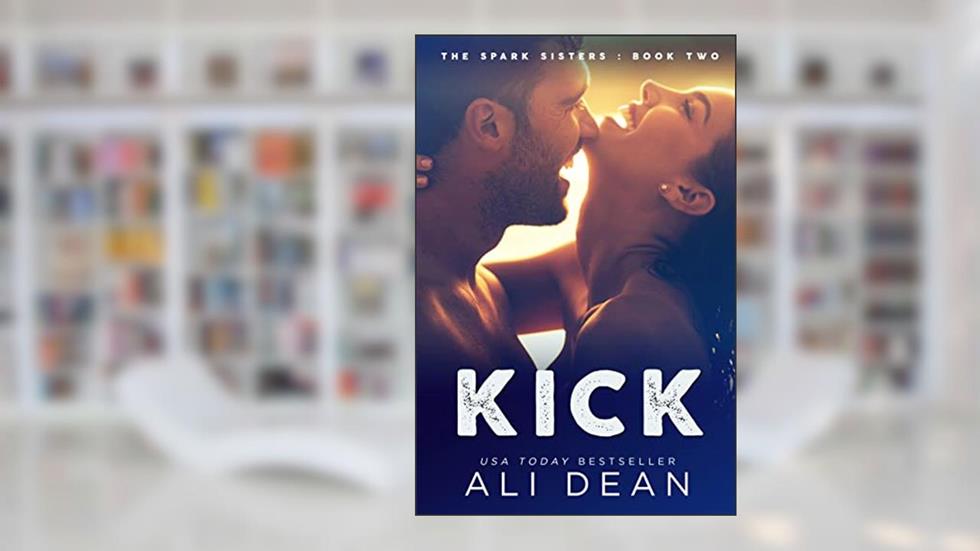 Kick: A Standalone College Sports Romance (Spark Sisters), written by Ali Dean