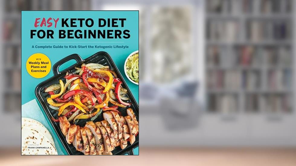 Easy Keto Diet for Beginners: A Complete Guide with Recipes, Weekly Meal Plans, and Exercises to Kick-Start the Ketogenic Lifestyle, written by Frank Campanella
