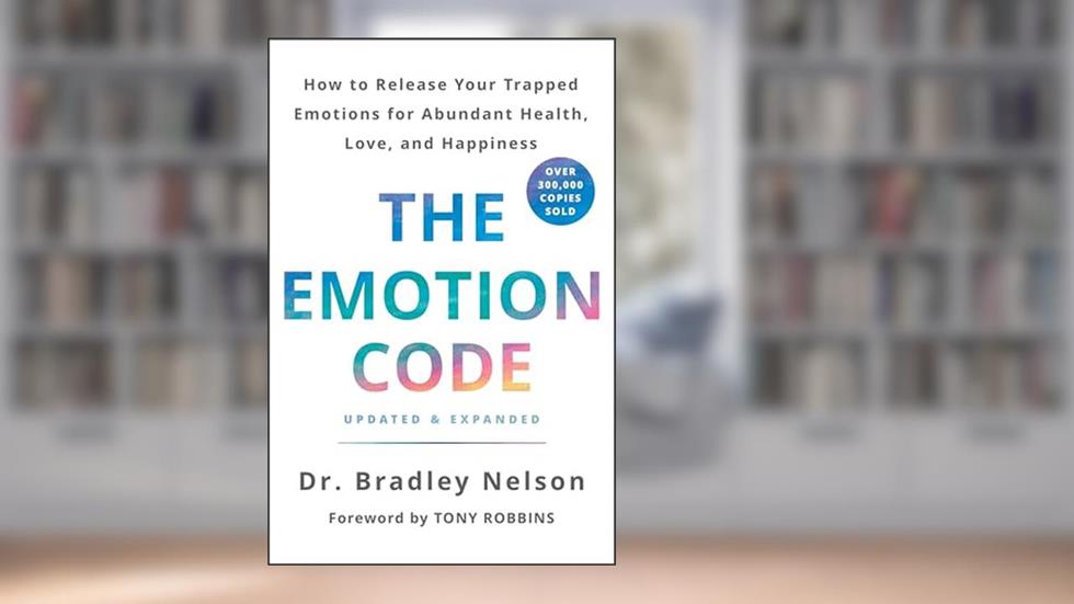The Emotion Code: How to Release Your Trapped Emotions for Abundant Health, Love, and Happiness (Updated and Expanded Edition), written by Dr. Bradley Nelson
