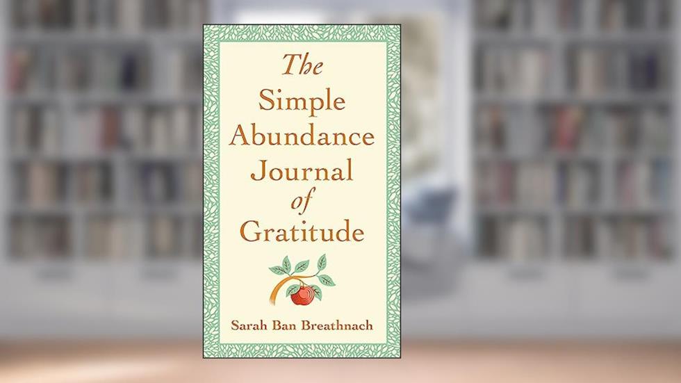 The Simple Abundance Journal of Gratitude, written by Sarah Ban Breathnach