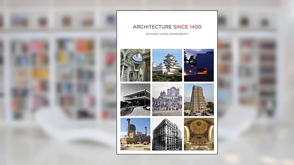 Architecture since 1400, written by Kathleen James-Chakraborty