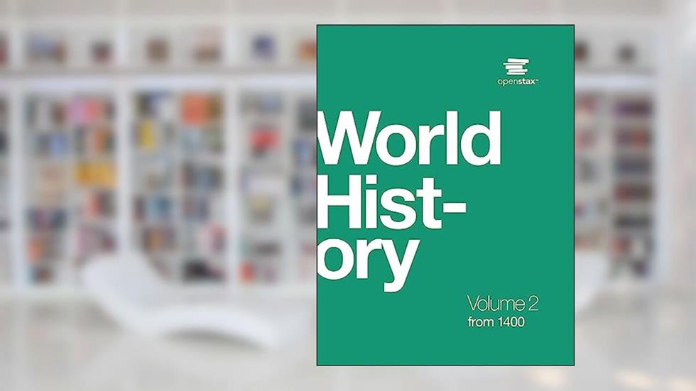 World History Vol 2: from 1400 by OpenStax (Official hardcover full-color print version), written by OpenStax