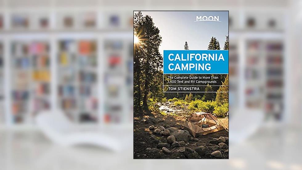 Moon California Camping: The Complete Guide to More Than 1,400 Tent and RV Campgrounds (Travel Guide), written by Tom Stienstra
