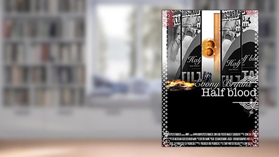 HALF BLOOD, written by Ebony Bryans