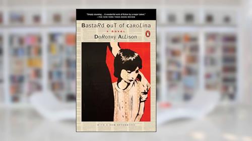 Cover from Bastard Out of Carolina: A Novel, written by Dorothy Allison