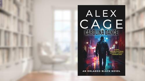 Cover from Carolina Dance: A Fast-Paced Orlando Black Action Thriller (Book 1) (An Orlando Black Action-Packed Thriller), written by Alex Cage