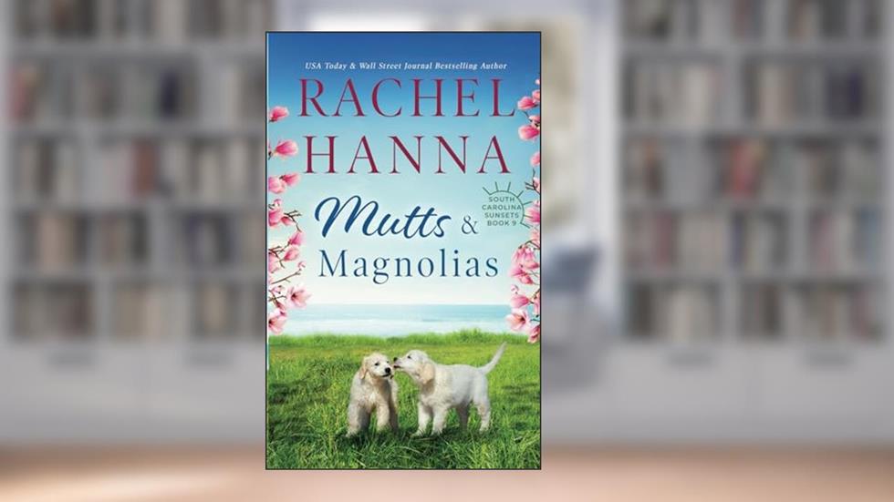 Mutts & Magnolias (South Carolina Sunsets), written by Rachel Hanna