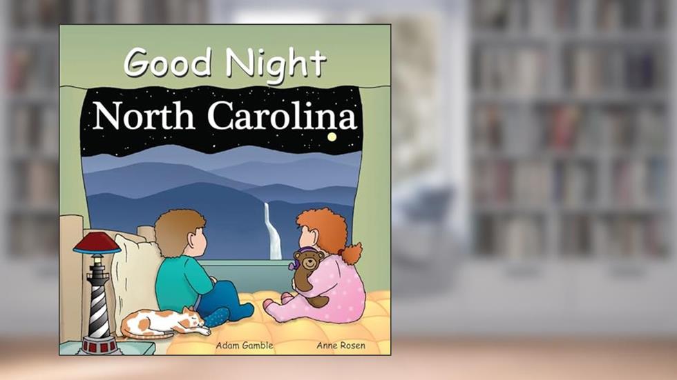 Good Night North Carolina (Good Night Our World), written by Adam Gamble