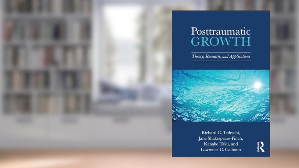Posttraumatic Growth (The Routledge Series in Posttraumatic Growth), written by Richard G. Tedeschi; Jane Shakespeare-Finch; Kanako Taku