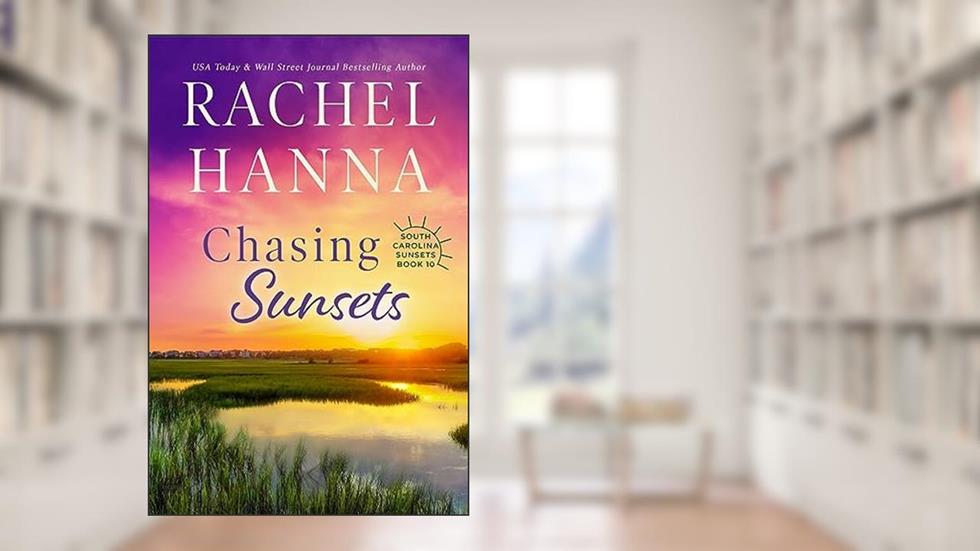 Chasing Sunsets (South Carolina Sunsets Book 10), written by Rachel Hanna