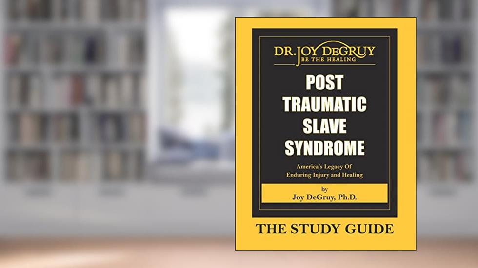 Post Traumatic Slave Syndrome: Study Guide, written by Joy a Degruy