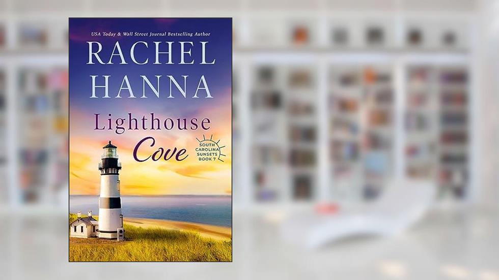 Lighthouse Cove (South Carolina Sunsets Book 7), written by Rachel Hanna