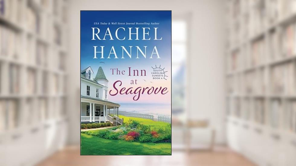 The Inn At Seagrove (South Carolina Sunsets), written by Rachel Hanna
