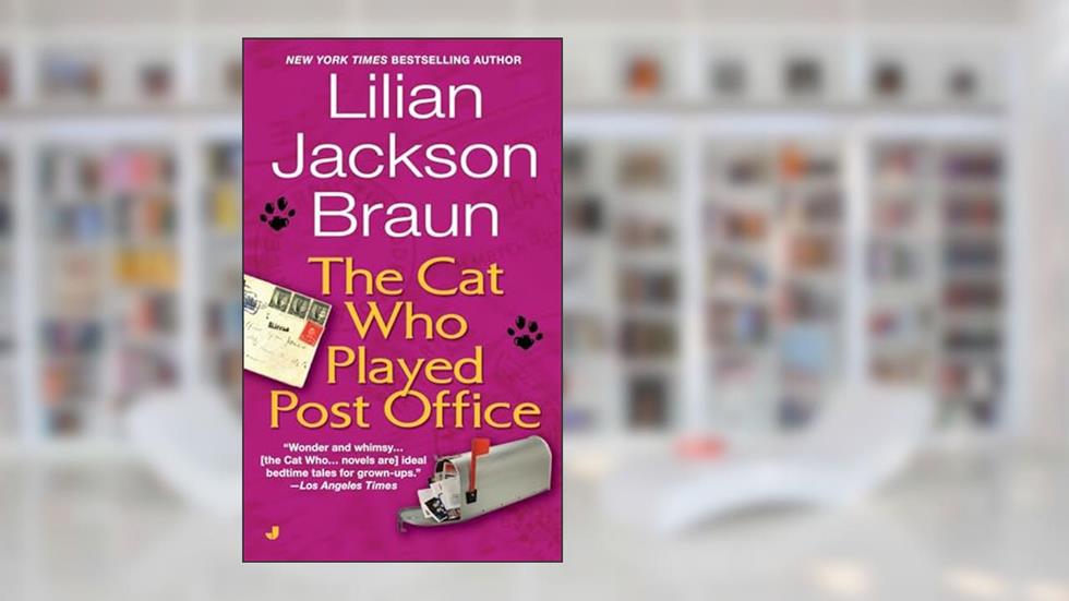 The Cat Who Played Post Office, written by Lilian Jackson Braun