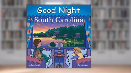 Cover from Good Night South Carolina (Good Night Our World), written by Adam Gamble; Mark Jasper; Harvey Stevenson