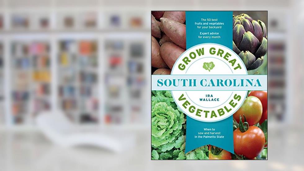 Grow Great Vegetables in South Carolina (Grow Great Vegetables State-By-State), written by Ira Wallace