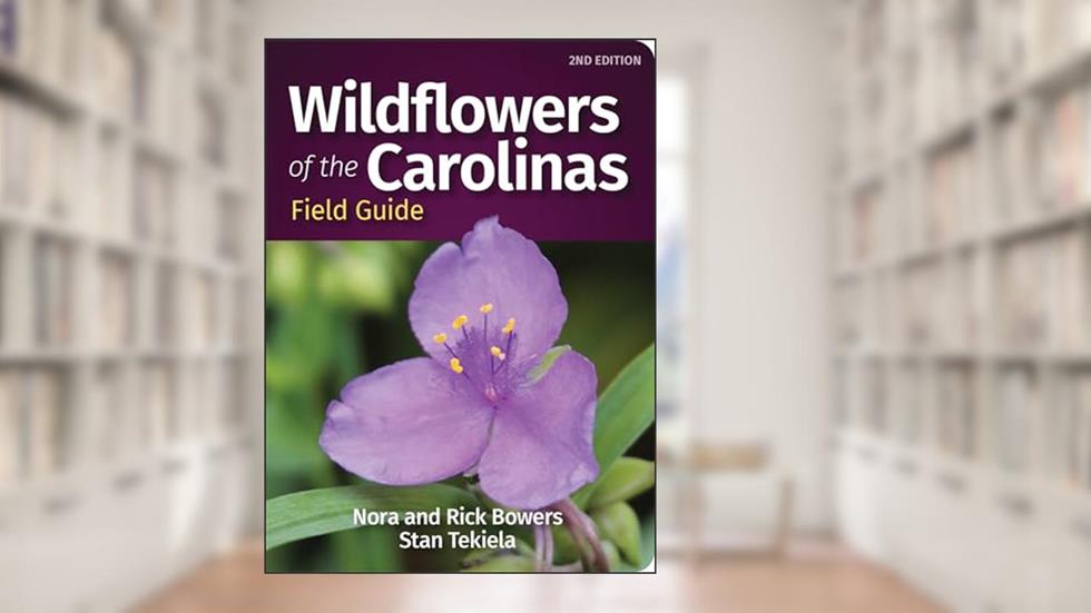 Wildflowers of the Carolinas Field Guide (Wildflower Identification Guides), written by Nora Bowers; Rick Bowers; Stan Tekiela