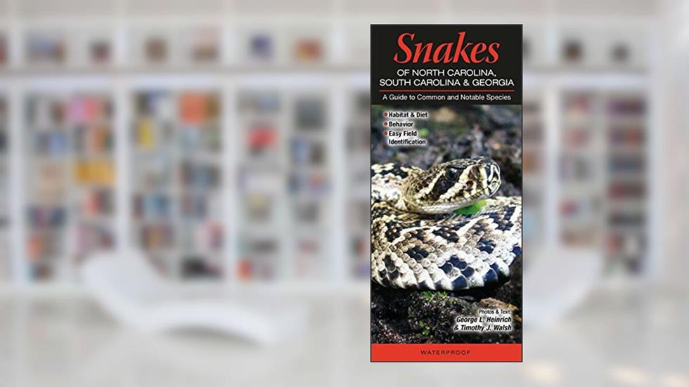 Snakes of North Carolina, South Carolina & Georgia: A Guide to Common & Notable Species (Quick Reference Guides), written by George L. Heinrich and Timothy J. Walsh