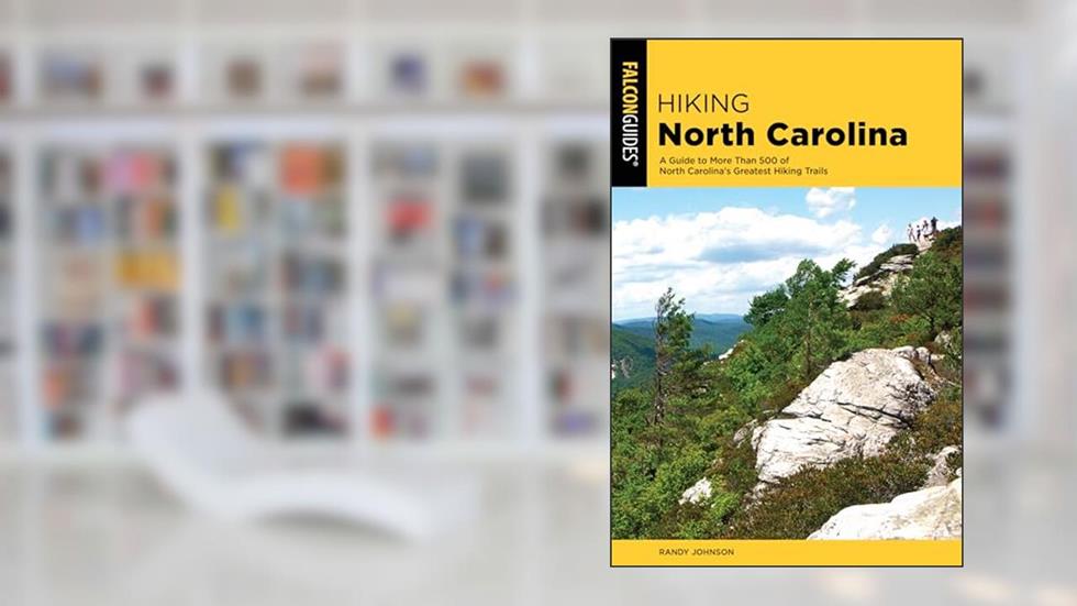 Hiking North Carolina: A Guide to More Than 500 of North Carolina's Greatest Hiking Trails (State Hiking Guides Series), written by Randy Johnson