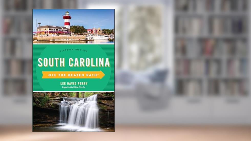 South Carolina Off the Beaten Path®: Discover Your Fun (Off the Beaten Path Series), written by Lee Davis Perry