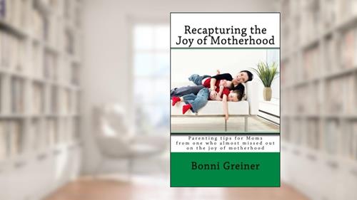Cover from Recapturing the Joy of Motherhood, written by Bonni Greiner
