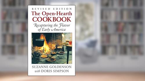 Cover from Open-Hearth Cookbook: Recapturing the Flavor of Early America, written by Suzanne Goldenson