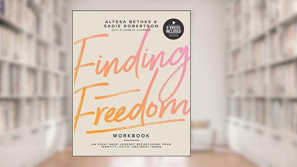 Finding Freedom: An 8 Week Journey Recapturing Your Identity, Faith and Body Image, written by Alyssa Bethke; Sadie Robertson; Elisabeth Hyndman