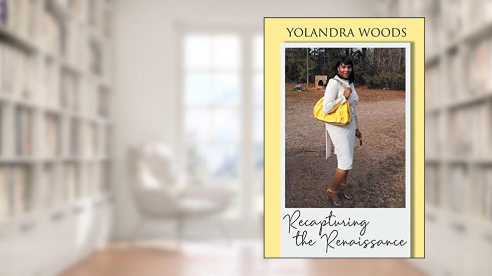 Recapturing the Renaissance, written by Yolandra Woods
