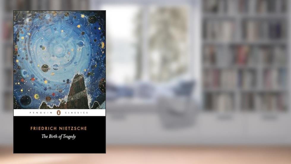 The Birth of Tragedy: Out of the Spirit of Music (Penguin Classics), written by Friedrich Nietzsche