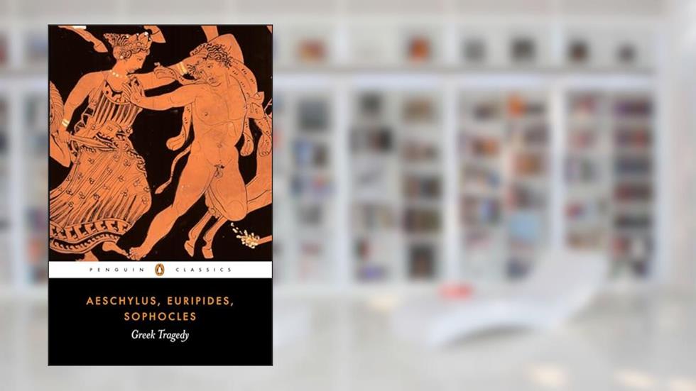 Greek Tragedy (Penguin Classics), written by Aeschylus; Euripides; Sophocles