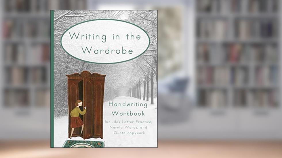 Writing in the Wardrobe: Print Handwriting Workbook (Learning with Literature), written by Robyn Joyner