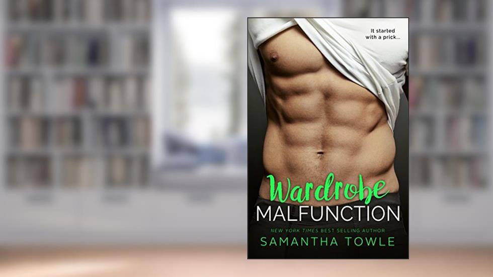 Wardrobe Malfunction (Wardrobe Series Book 1), written by Samantha Towle