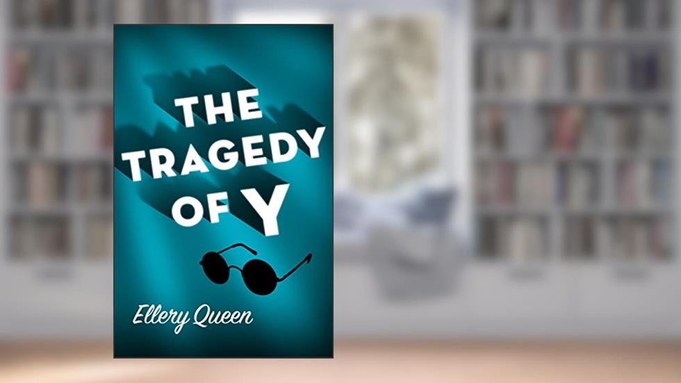 The Tragedy of Y (Drury Lane Mysteries), written by Ellery Queen