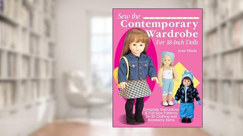 Cover from Sew the Contemporary Wardrobe for 18-Inch Dolls: Complete Instructions & Full-Size Patterns for 35 Clothing and Accessory Items, written by Joan Hinds