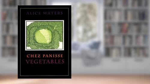 Cover from Chez Panisse Vegetables, written by Alice Waters; Patricia Curtan