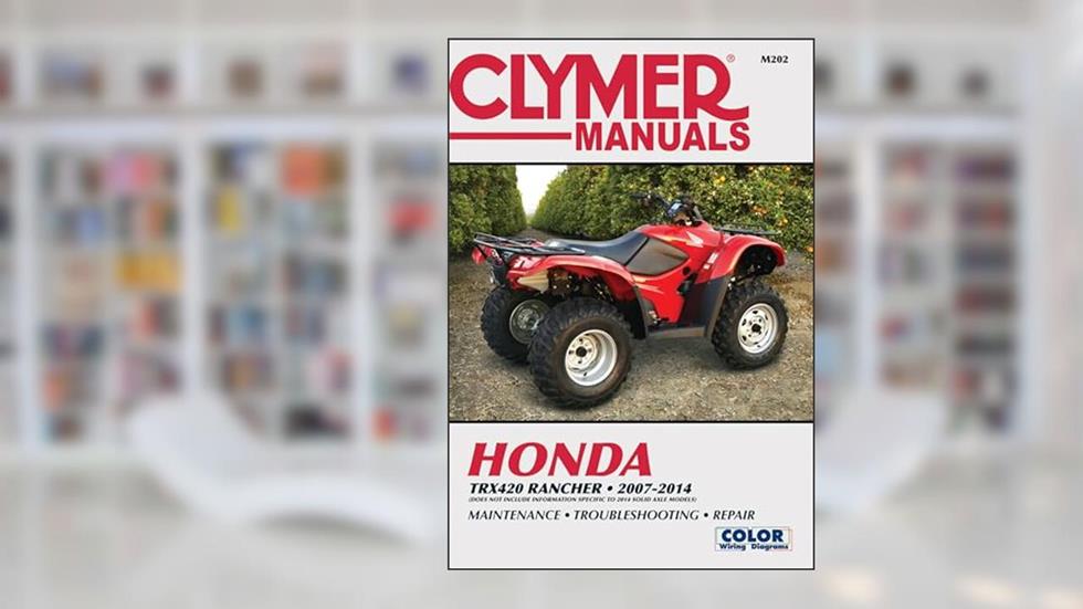 Honda TRX420 Rancher ATV (2007-2014) Service Repair Manual, written by Editors of Haynes Manuals